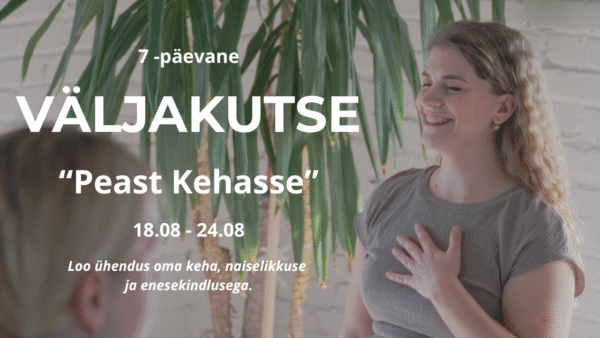 VÄLJAKUTSE 18.08-24.08 "Peast Kehasse"